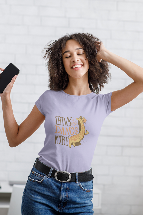 Think Less Dance More Printed T-Shirt For Women - WowWaves