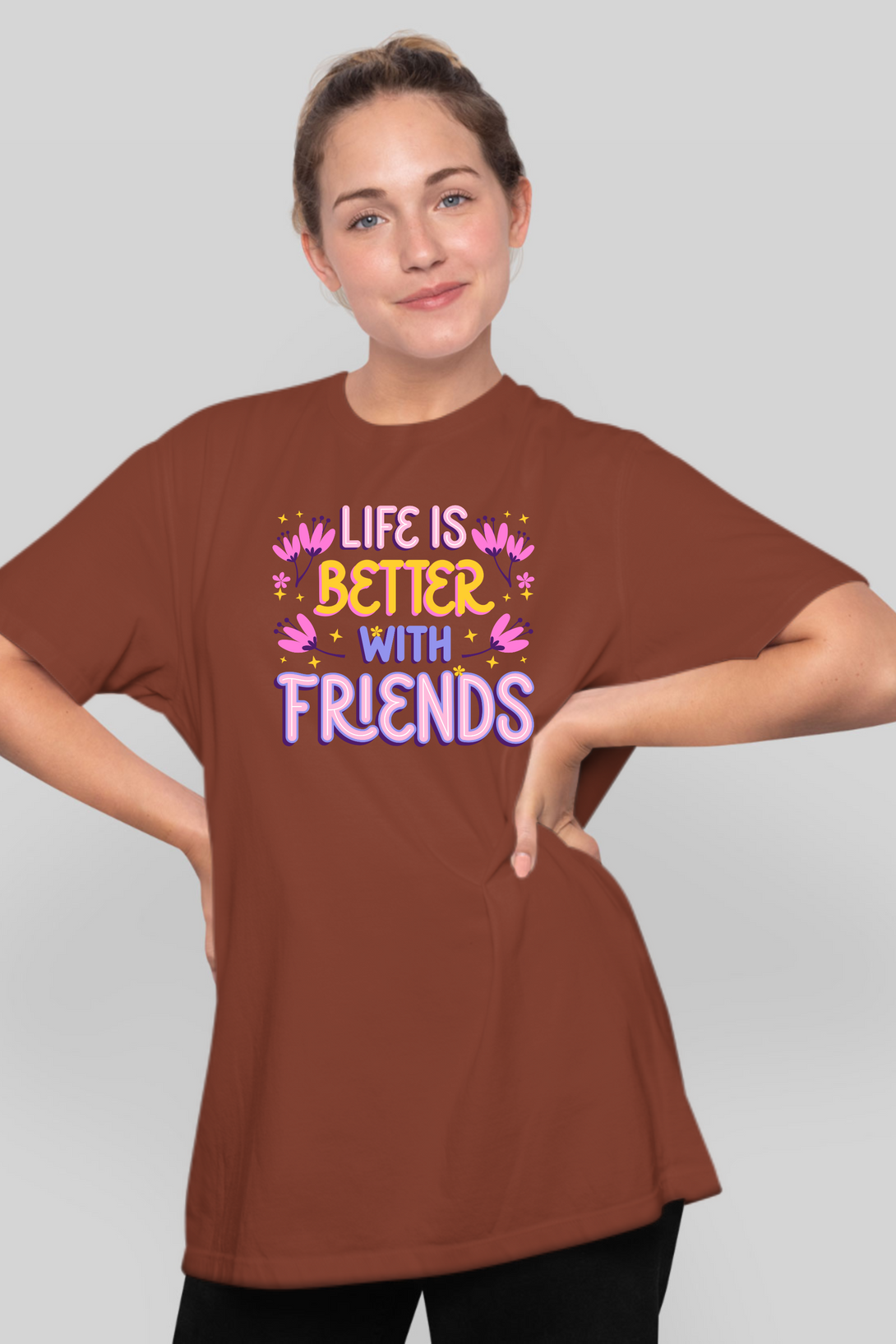 Life Is Better With Friends Printed Oversized T-Shirt For Women - WowWaves - 9