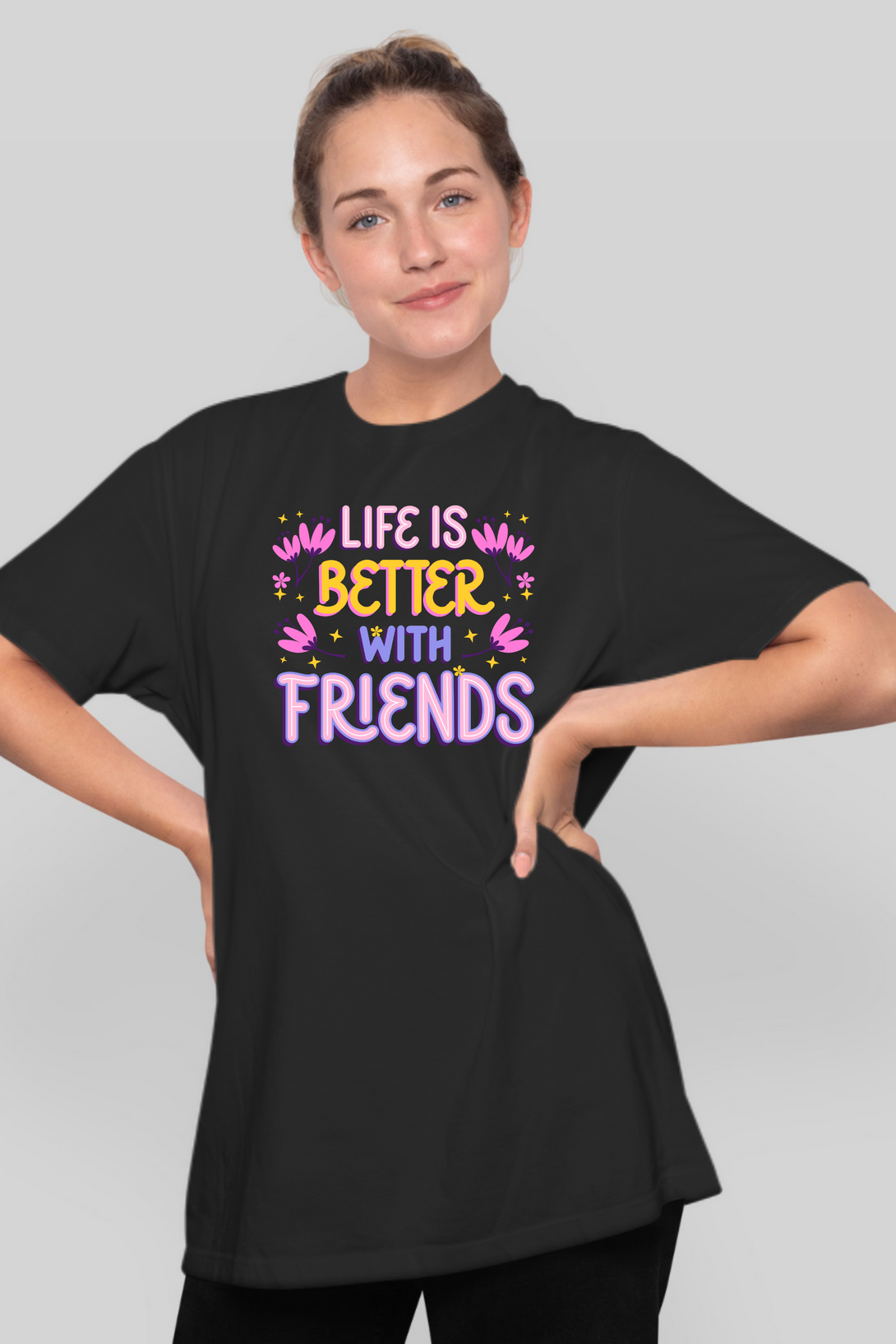 Life Is Better With Friends Printed Oversized T-Shirt For Women - WowWaves - 8