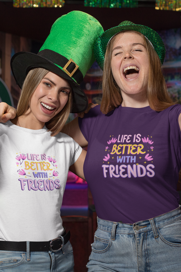 Life Is Better With Friends Printed T-Shirt For Women - WowWaves