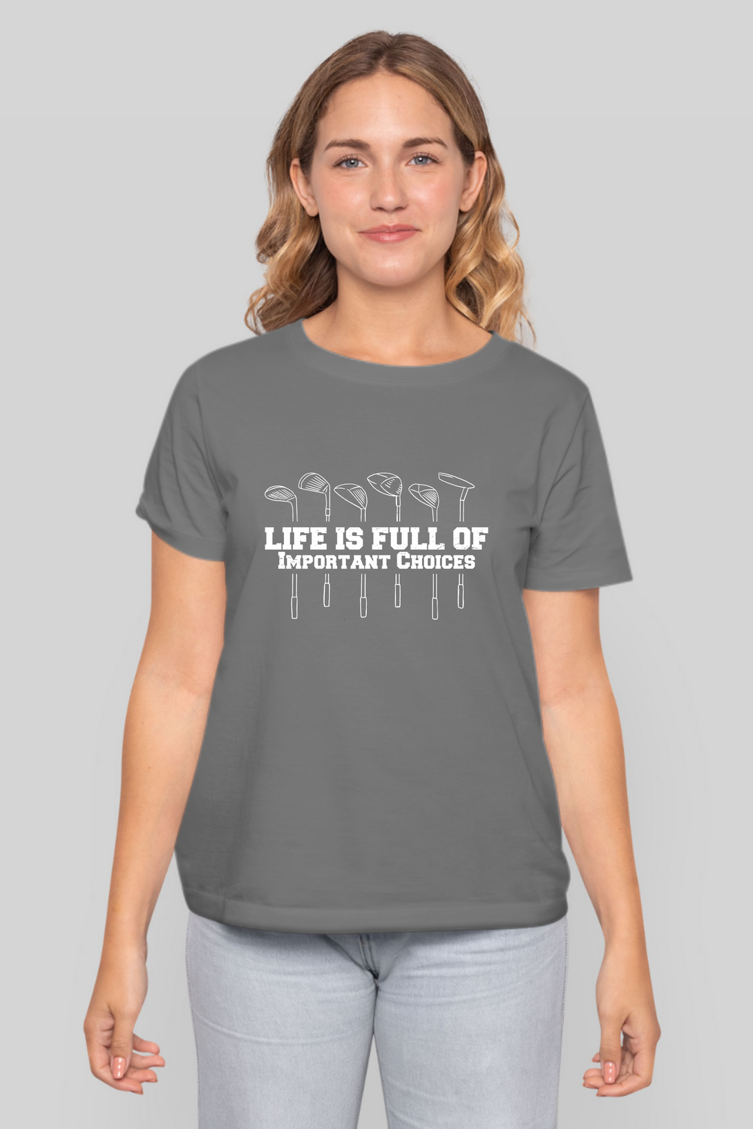 Life Is Full Of Important Choices Printed T-Shirt For Women - WowWaves - 8