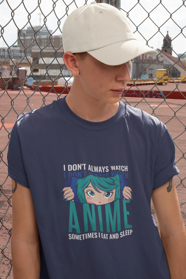 I Don'T Always Watch Anime Printed T-Shirt For Men - WowWaves