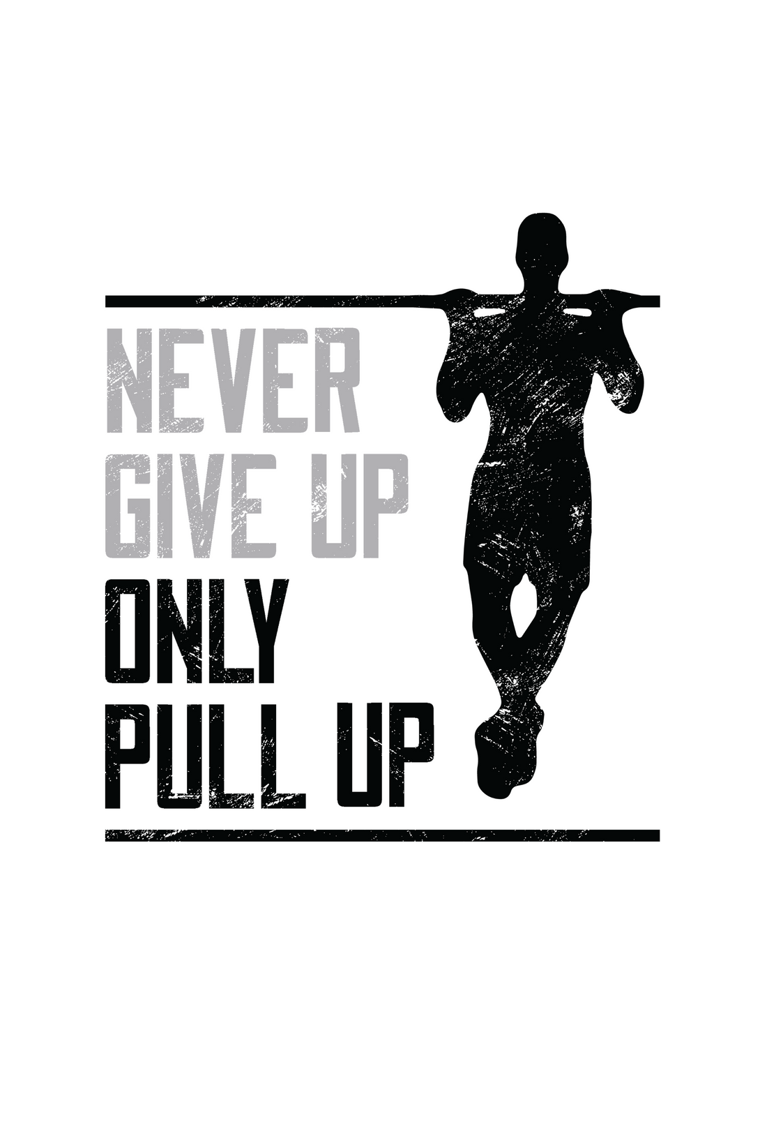 Never Give Up Only Pull Up Printed T-Shirt For Men - WowWaves - 1