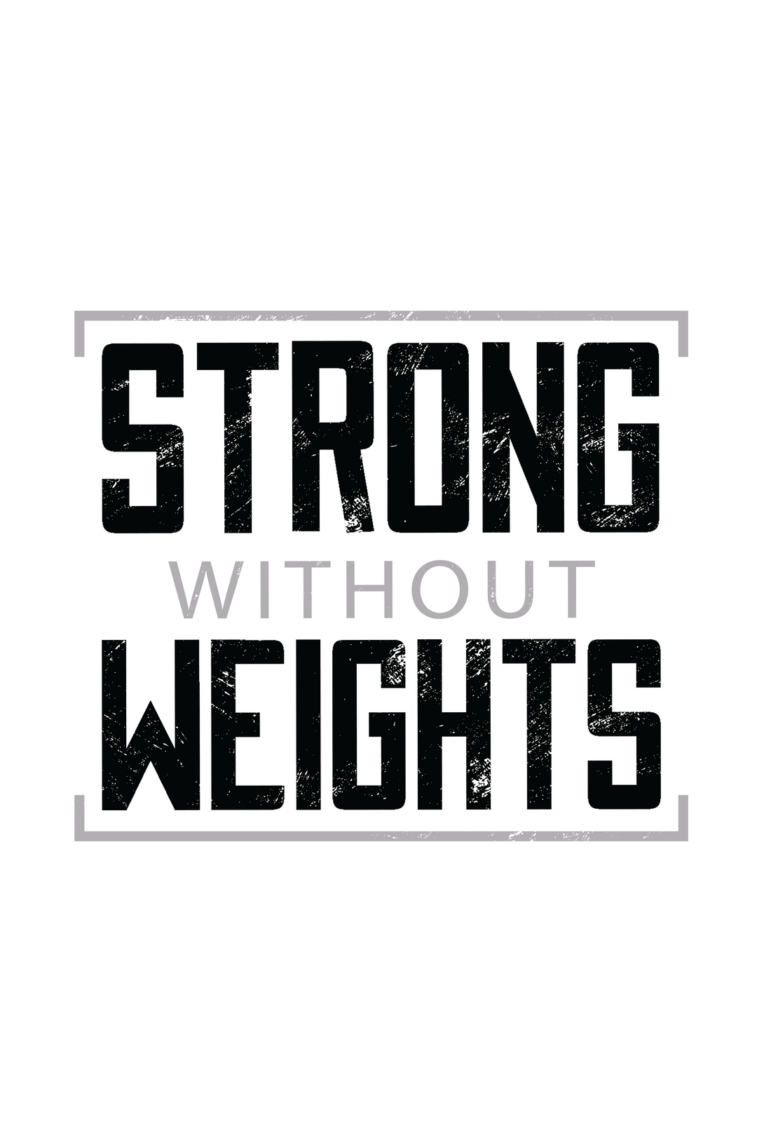 Strong Without Weights Printed T-Shirt For Men - WowWaves - 1