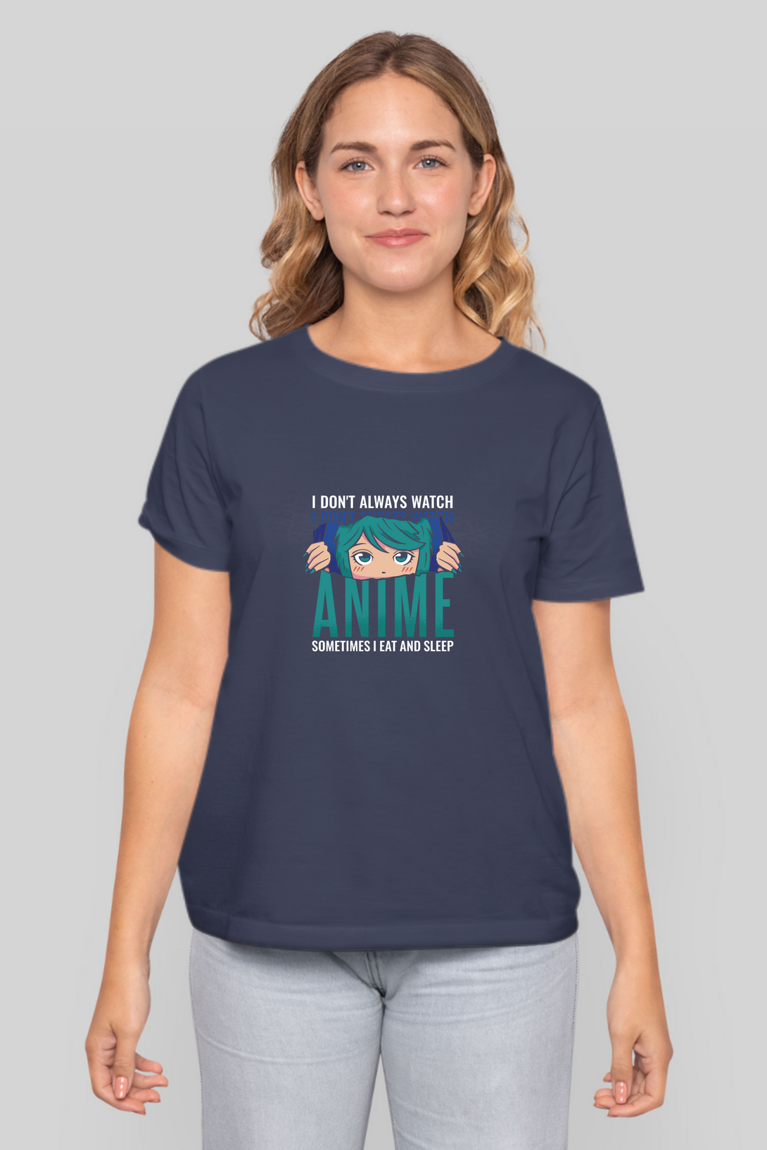 I Don'T Always Watch Anime Printed T-Shirt For Women - WowWaves - 10